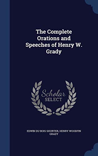 Stock image for The Complete Orations and Speeches of Henry W. Grady for sale by Atlantic Books