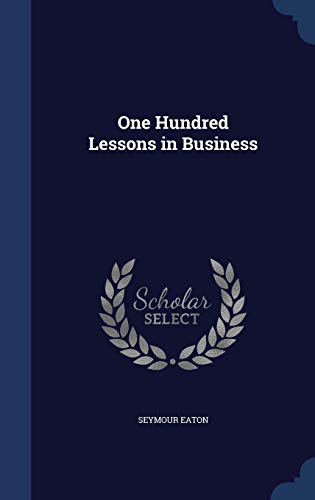 9781298897985: One Hundred Lessons in Business