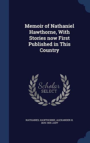 Beispielbild fr Memoir of Nathaniel Hawthorne, With Stories now First Published in This Country zum Verkauf von Lucky's Textbooks