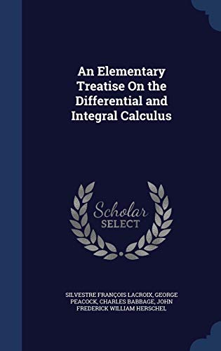 9781298905642: An Elementary Treatise On the Differential and Integral Calculus