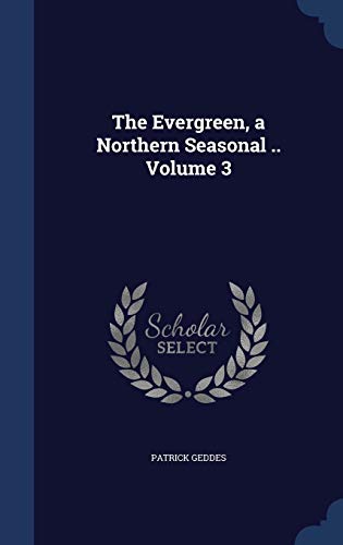 9781298905956: The Evergreen, a Northern Seasonal .. Volume 3