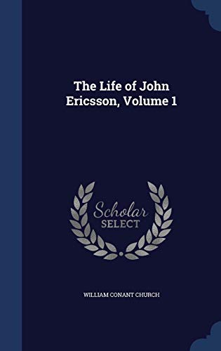 9781298906564: The Life of John Ericsson, Volume 1