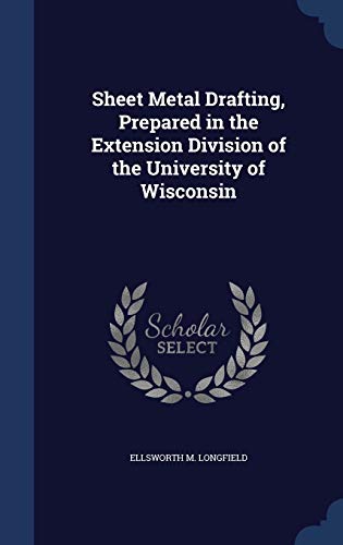 Imagen de archivo de Sheet Metal Drafting, Prepared in the Extension Division of the University of Wisconsin a la venta por ThriftBooks-Dallas