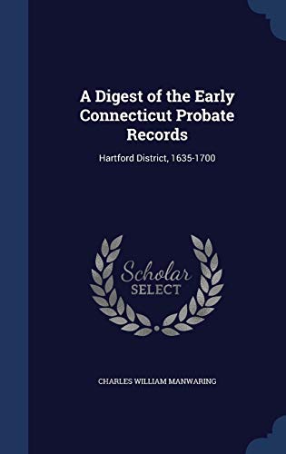 9781298907325: A Digest of the Early Connecticut Probate Records: Hartford District, 1635-1700