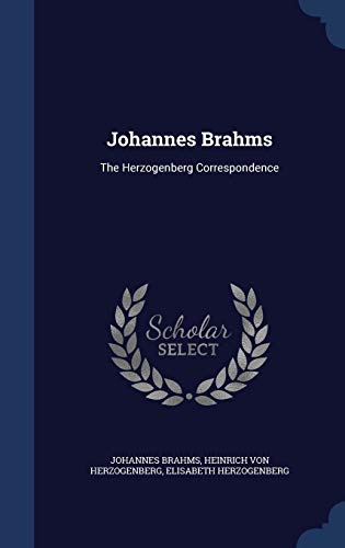 9781298909879: Johannes Brahms: The Herzogenberg Correspondence