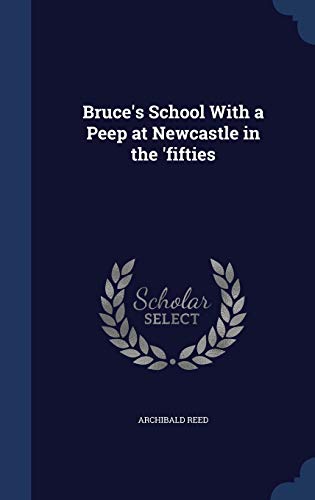 9781298911131: Bruce's School With a Peep at Newcastle in the 'fifties