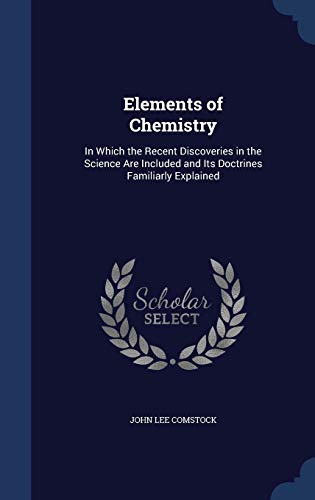 9781298911384: Elements of Chemistry: In Which the Recent Discoveries in the Science Are Included and Its Doctrines Familiarly Explained