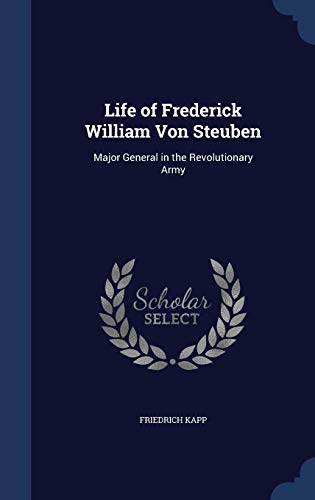9781298912299: Life of Frederick William Von Steuben: Major General in the Revolutionary Army