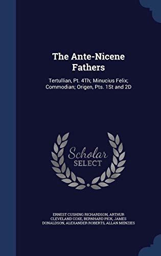 9781298912312: The Ante-Nicene Fathers: Tertullian, Pt. 4Th; Minucius Felix; Commodian; Origen, Pts. 1St and 2D