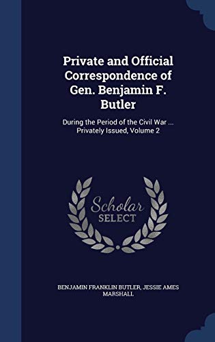9781298914361: Private and Official Correspondence of Gen. Benjamin F. Butler: During the Period of the Civil War ... Privately Issued, Volume 2