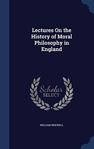 9781298915009: Lectures On the History of Moral Philosophy in England