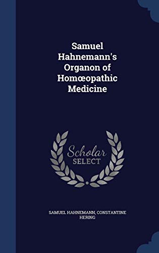 Beispielbild fr Samuel Hahnemann's Organon of Homoeopathic Medicine zum Verkauf von California Books