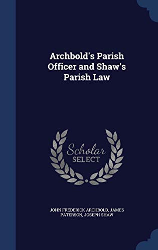 9781298917324: Archbold's Parish Officer and Shaw's Parish Law