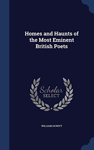 9781298919335: Homes and Haunts of the Most Eminent British Poets