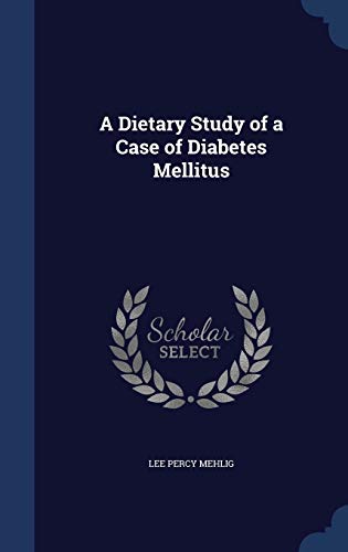 9781298924629: A Dietary Study of a Case of Diabetes Mellitus