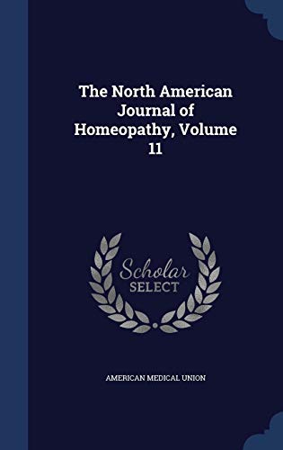 The North American Journal of Homeopathy Volume 11 by American Medical Union Hardcover | Indigo Chapters