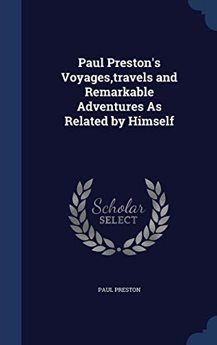 Stock image for Paul Preston's Voyages, travels and Remarkable Adventures As Related by Himself for sale by ALLBOOKS1