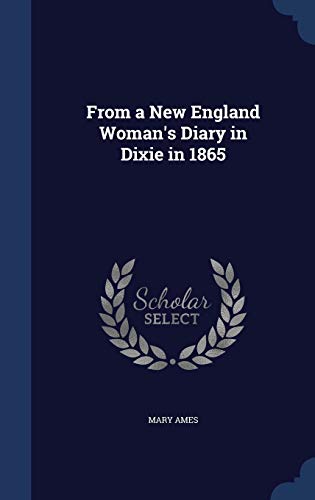 9781298929396: From a New England Woman's Diary in Dixie in 1865