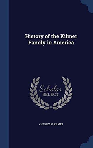 9781298931009: History of the Kilmer Family in America
