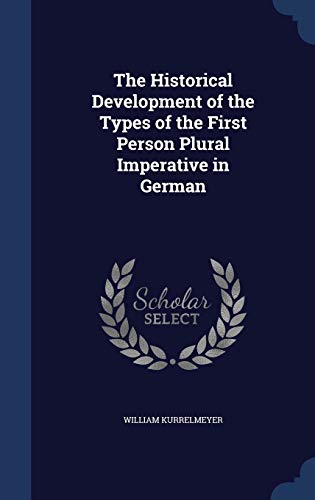 9781298933607: The Historical Development of the Types of the First Person Plural Imperative in German