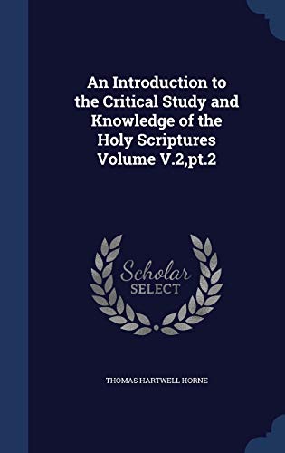 9781298935335: An Introduction to the Critical Study and Knowledge of the Holy Scriptures Volume V.2,pt.2
