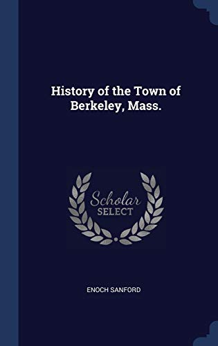 Stock image for History of the Town of Berkeley, Mass. for sale by Lucky's Textbooks