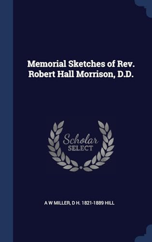 9781298941831: Memorial Sketches of Rev. Robert Hall Morrison, D.D.