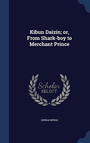 9781298942036: Kibun Daizin; or, From Shark-boy to Merchant Prince