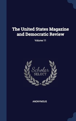 9781298945082: The United States Magazine and Democratic Review; Volume 11