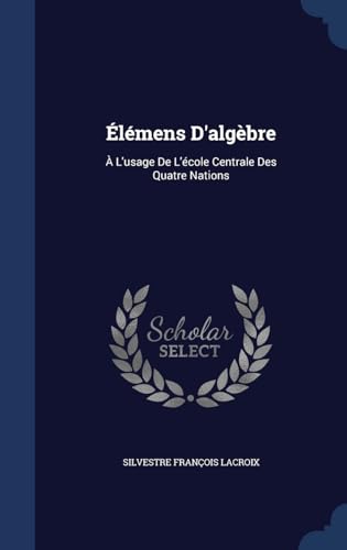 9781298952592: lmens D'algbre:  L'usage De L'cole Centrale Des Quatre Nations