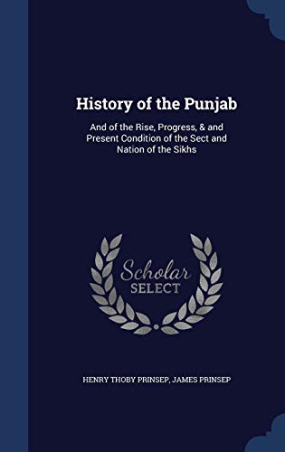9781298954190: History of the Punjab: And of the Rise, Progress, & and Present Condition of the Sect and Nation of the Sikhs