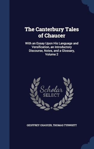 9781298957290: The Canterbury Tales of Chaucer: With an Essay Upon His Language and Versification, an Introductory Discourse, Notes, and a Glossary, Volume 2