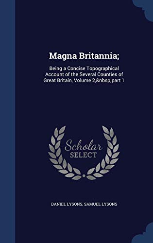 Beispielbild fr Magna Britannia;: Being a Concise Topographical Account of the Several Counties of Great Britain, Volume 2, part 1 zum Verkauf von Lucky's Textbooks