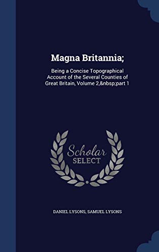 9781298957856: Magna Britannia;: Being a Concise Topographical Account of the Several Counties of Great Britain, Volume 2, part 1