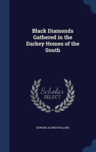 9781298957900: Black Diamonds Gathered in the Darkey Homes of the South
