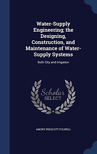 9781298960726: Water-Supply Engineering; the Designing, Construction, and Maintenance of Water-Supply Systems: Both City and Irrigation