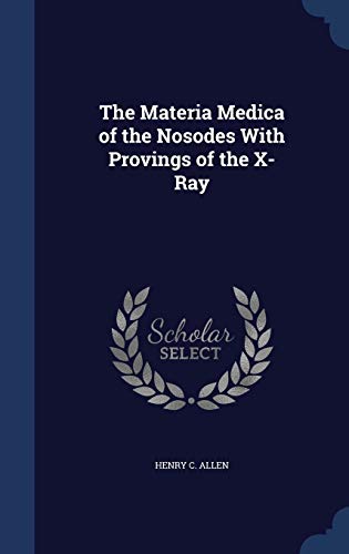 9781298962225: The Materia Medica of the Nosodes With Provings of the X-Ray