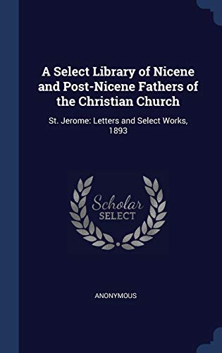 9781298963437: A Select Library of Nicene and Post-Nicene Fathers of the Christian Church: St. Jerome: Letters and Select Works, 1893