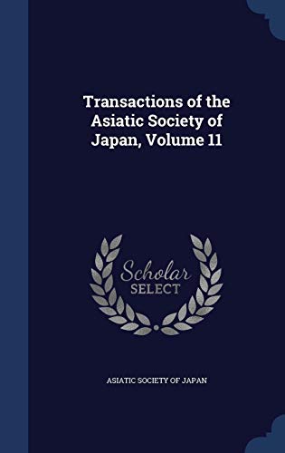 Transactions of the Asiatic Society of Japan, Volume 11