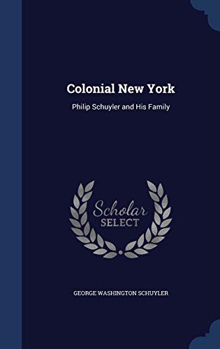 9781298969651: Colonial New York: Philip Schuyler and His Family