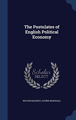 9781298971951: The Postulates of English Political Economy