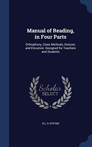 9781298973443: Manual of Reading, in Four Parts: Orthophony, Class Methods, Gesture, and Elocution. Designed for Teachers and Students