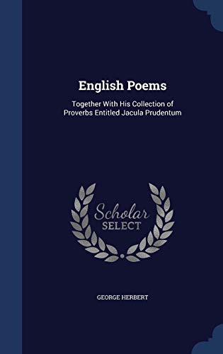 9781298974525: English Poems: Together With His Collection of Proverbs Entitled Jacula Prudentum