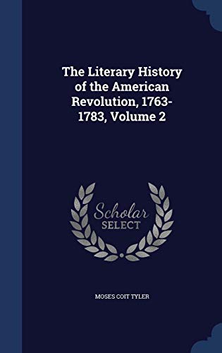 9781298977618: The Literary History of the American Revolution, 1763-1783, Volume 2