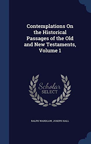 Stock image for Contemplations On the Historical Passages of the Old and New Testaments, Volume 1 for sale by Reuseabook