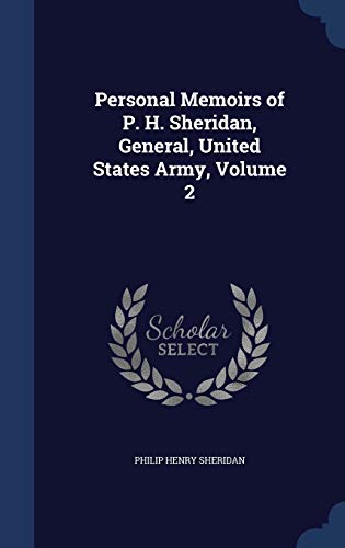 9781298984425: Personal Memoirs of P. H. Sheridan, General, United States Army, Volume 2