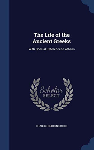 9781298984463: The Life of the Ancient Greeks: With Special Reference to Athens