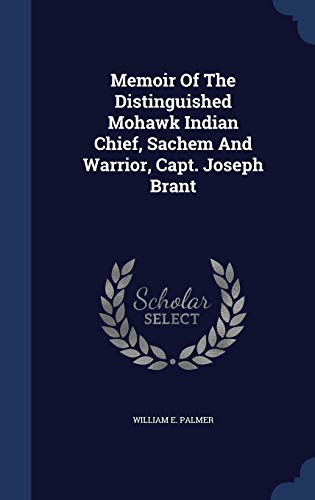 9781298987235: Memoir Of The Distinguished Mohawk Indian Chief, Sachem And Warrior, Capt. Joseph Brant