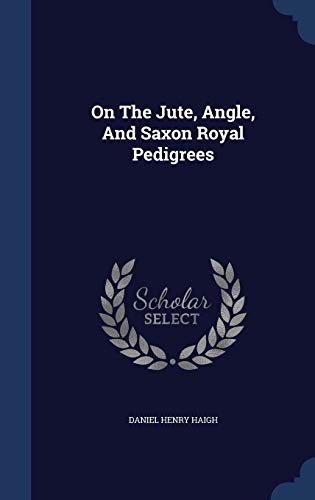 Imagen de archivo de On The Jute, Angle, And Saxon Royal Pedigrees a la venta por Lucky's Textbooks