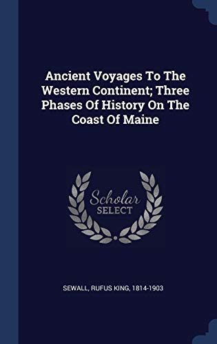 9781298992222: Ancient Voyages To The Western Continent; Three Phases Of History On The Coast Of Maine